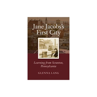 Jane Jacobss First City - by Glenna Lang (Hardcover)