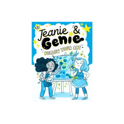 Follow Your Art - (Jeanie & Genie) by Trish Granted (Hardcover)