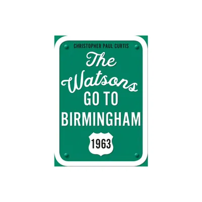 The Watsons Go to Birmingham--1963: 25th Anniversary Edition - by Christopher Paul Curtis (Paperback)