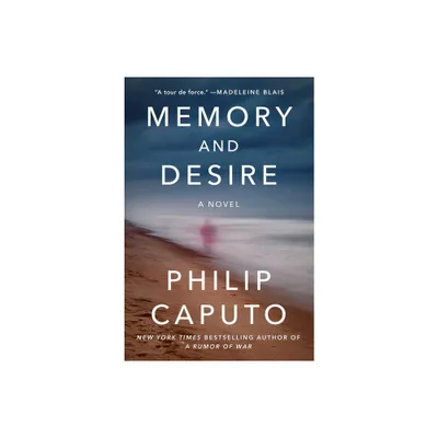 Memory and Desire - by Philip Caputo (Hardcover)