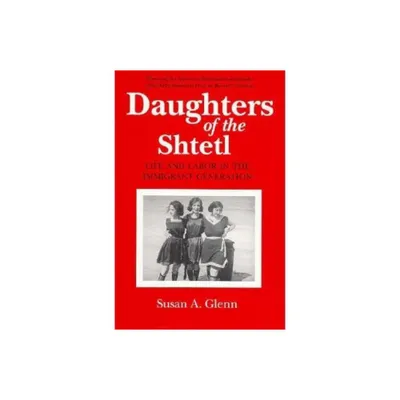 Daughters of the Shtetl - by Susan A Glenn (Paperback)