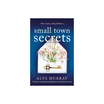 Small Town Secrets - by Alys Murray (Paperback)