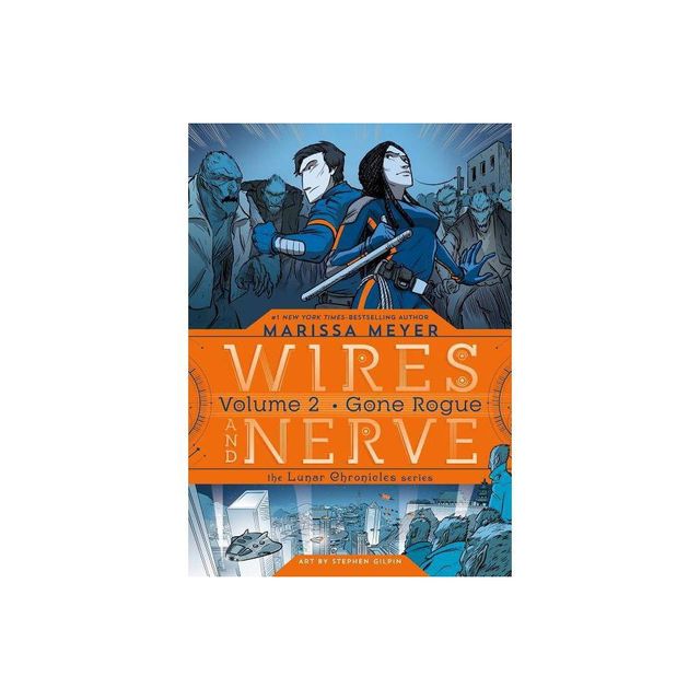 Wires and Nerve 2 : Gone Rogue - (Wires and Nerve) by Marissa Meyer (Hardcover)