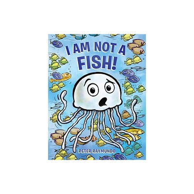 I Am Not a Fish! - by Peter Raymundo (Hardcover)