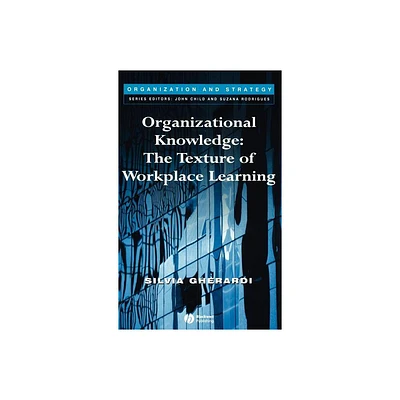 Organizational Knowledge - (Organization and Strategy) by Silvia Gherardi (Hardcover)