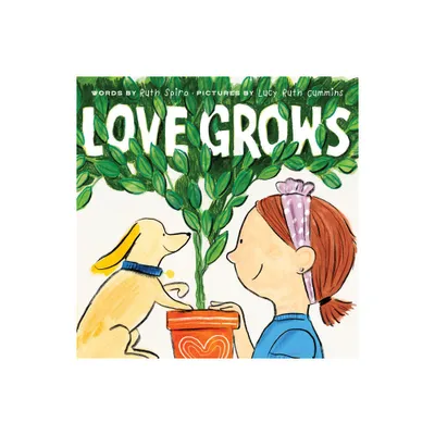 Love Grows - by Ruth Spiro (Hardcover)