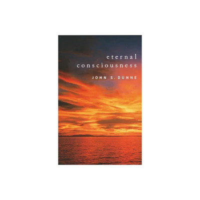 Eternal Consciousness - by John S Dunne (Paperback)