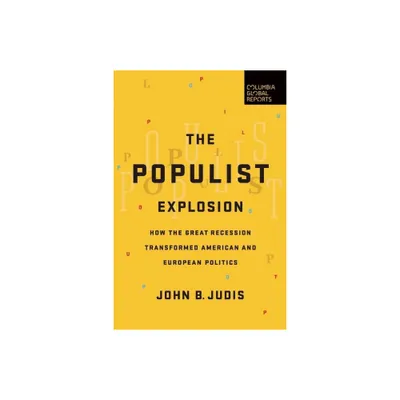 The Populist Explosion - by John B Judis (Paperback)