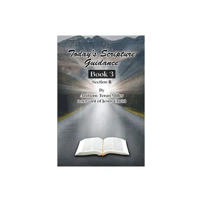 Todays Scripture Guidance - by Anthony Teran Miller (Paperback)