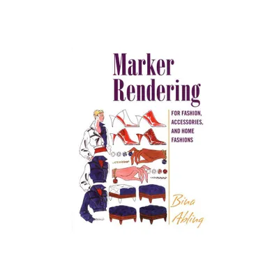 Marker Rendering for Fashion, Accessories, and Home Fashion - by Bina Abling (Paperback)