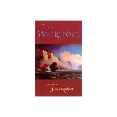 The Whirlpool - by Jane Urquhart (Paperback)