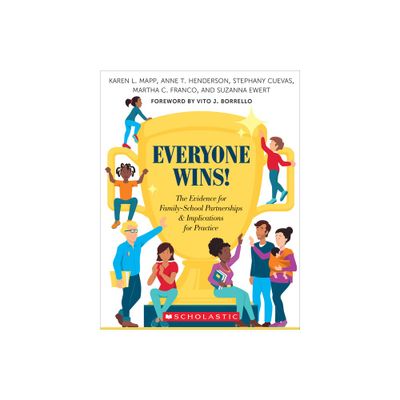 Everyone Wins! - by Karen L Mapp & Anne Henderson & Stephany Cuevas & Martha Franco & Suzanna Ewert (Paperback)