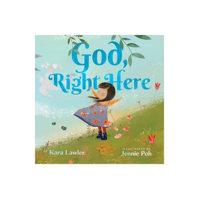 God, Right Here - by Kara Lawler (Hardcover)