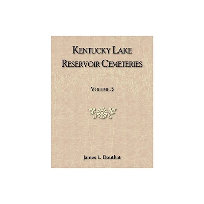 Kentucky Lake Reservoir Cemeteries, Volume 3 - by James Douthat (Paperback)