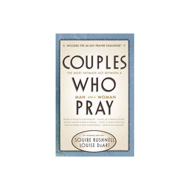 Couples Who Pray - by Squire Rushnell & Louise Duart (Paperback)