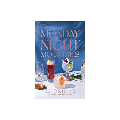 Monday Night Mocktails - (Cheers to the Week) by Jennifer Newens (Hardcover)