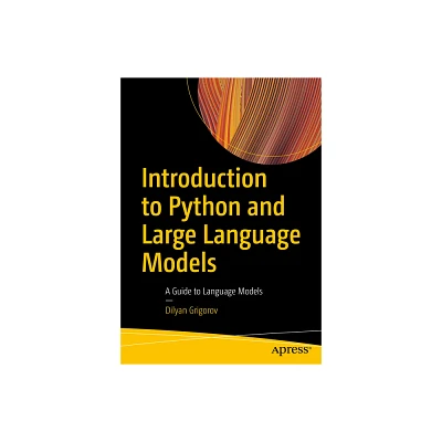 Introduction to Python and Large Language Models - by Dilyan Grigorov (Paperback)