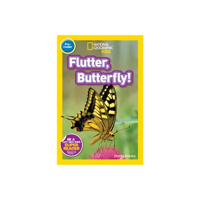 Flutter, Butterfly! (National Geographic Kids Readers, Pre-Reader) - by Shelby Alinsky (Paperback)