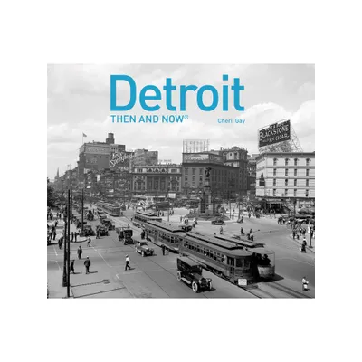 Detroit Then and Now(r) - by Cheri Y Gay (Hardcover)