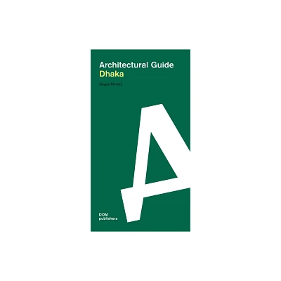 Dhaka - (Architectural Guide) by Sayed Ahmed (Paperback)