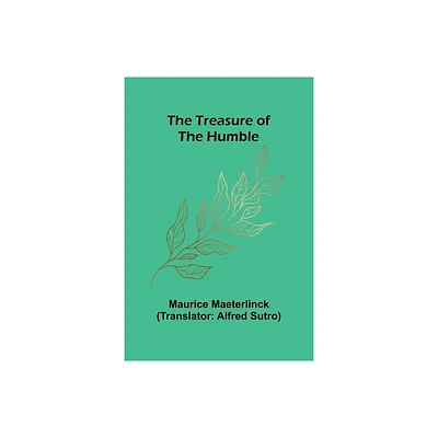 The Treasure of the Humble - by Maurice Maeterlinck (Paperback)