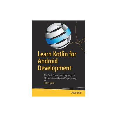 Learn Kotlin for Android Development - by Peter Spth (Paperback)