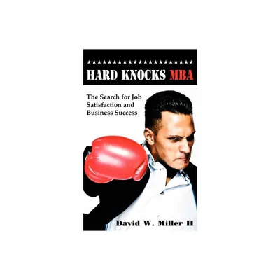 Hard Knocks MBA - by David W Miller (Hardcover)