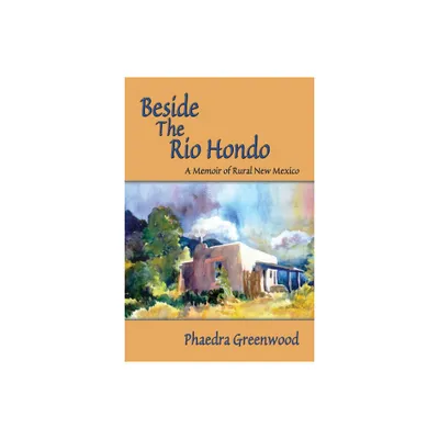 Beside the Rio Hondo - by Phaedra Greenwood (Paperback)