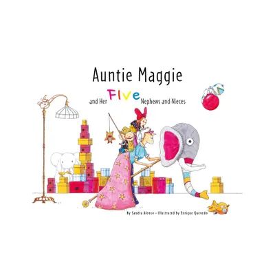 Auntie Maggie and Her Five Nephews and Nieces - by Sandra Alonso (Hardcover)