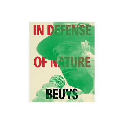 Joseph Beuys: In Defense of Nature - by Andrea Gyorody & Sarah Loyer (Hardcover)