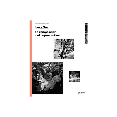 On Composition and Improvisation - (Photography Workshop) by Larry Fink (Paperback)