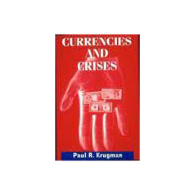 Currencies and Crises - by Paul Krugman (Paperback)