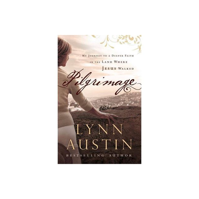 Pilgrimage - by Lynn Austin (Paperback)