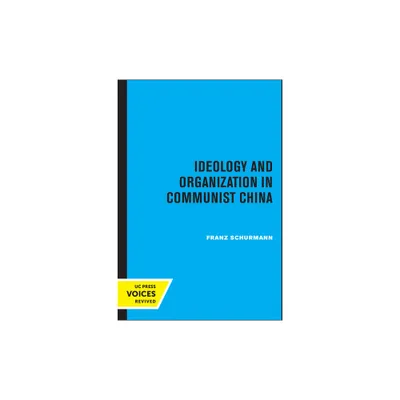 Ideology and Organization in Communist China - (Center for Chinese Studies