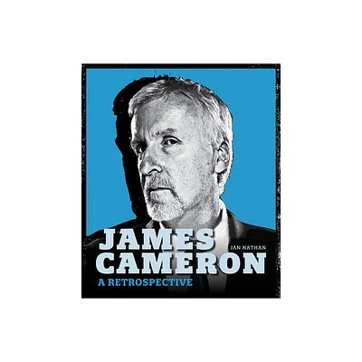 James Cameron - (Retrospective) by Ian Nathan (Hardcover)