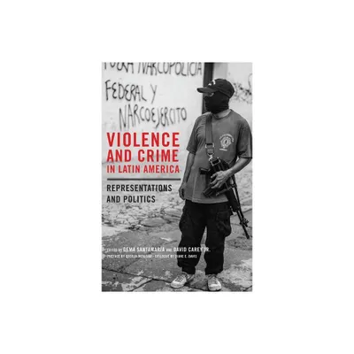 Violence and Crime in Latin America - by Gema Santamara & David Carey (Paperback)