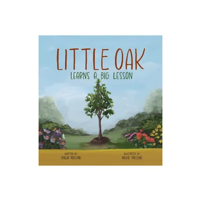 Little Oak Learns a Big Lesson - by Shelia Rocchio (Hardcover)