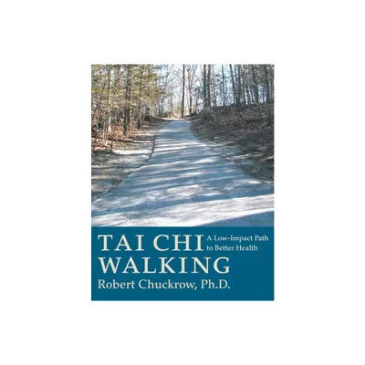 Tai CHI Walking - by Robert Chuckrow (Paperback)