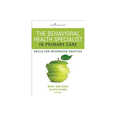 The Behavioral Health Specialist in Primary Care - by Mary Ann Burg & Oliver Oyama (Paperback)