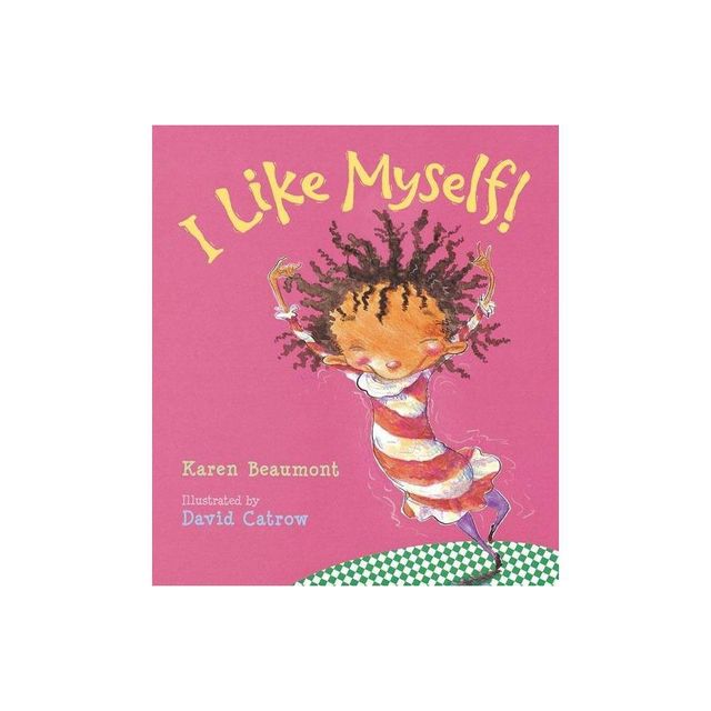 I Like Myself! - by Karen Beaumont (Hardcover)