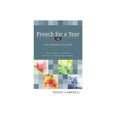 Preach for a Year - by Roger Campbell (Paperback)