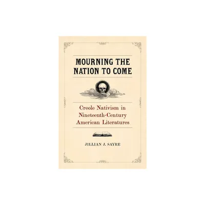 Mourning the Nation to Come - by Jillian Sayre (Hardcover)