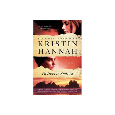 Between Sisters (Reprint) (Paperback) by Kristin Hannah