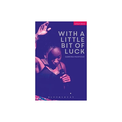 With a Little Bit of Luck - (Modern Plays) by Sabrina Mahfouz (Paperback)