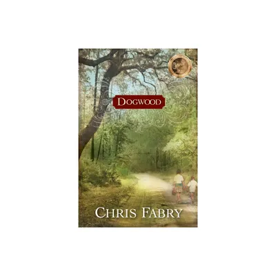 Dogwood - by Chris Fabry (Paperback)