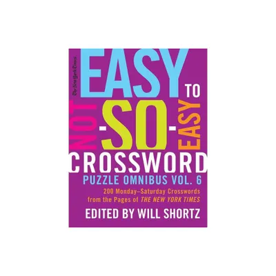 The New York Times Easy to Not-So-Easy Crossword Puzzle Omnibus Vol. 6 - (Paperback)