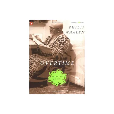 Overtime - (Penguin Poets) by Philip Whalen (Paperback)