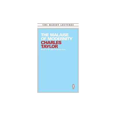 The Malaise of Modernity - by Charles Taylor (Paperback)