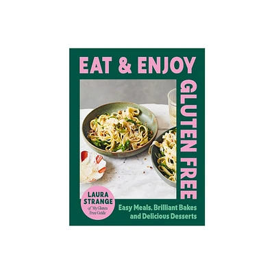 Eat and Enjoy Gluten Free - by Laura Strange (Hardcover)