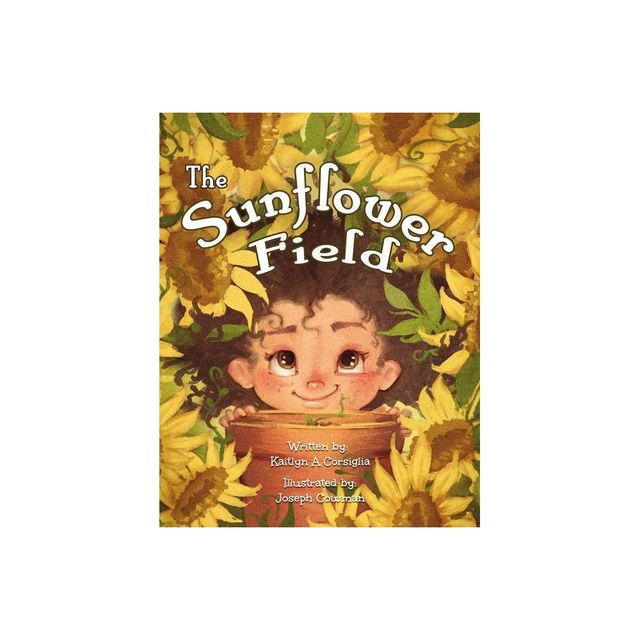 The Sunflower Field - by Kaitlyn Corsiglia (Paperback)